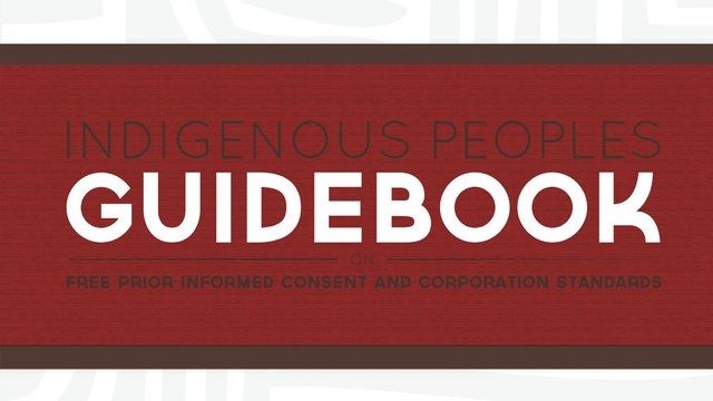 Indigenous Peoples Guidebook on FPIC and Corporation Standards