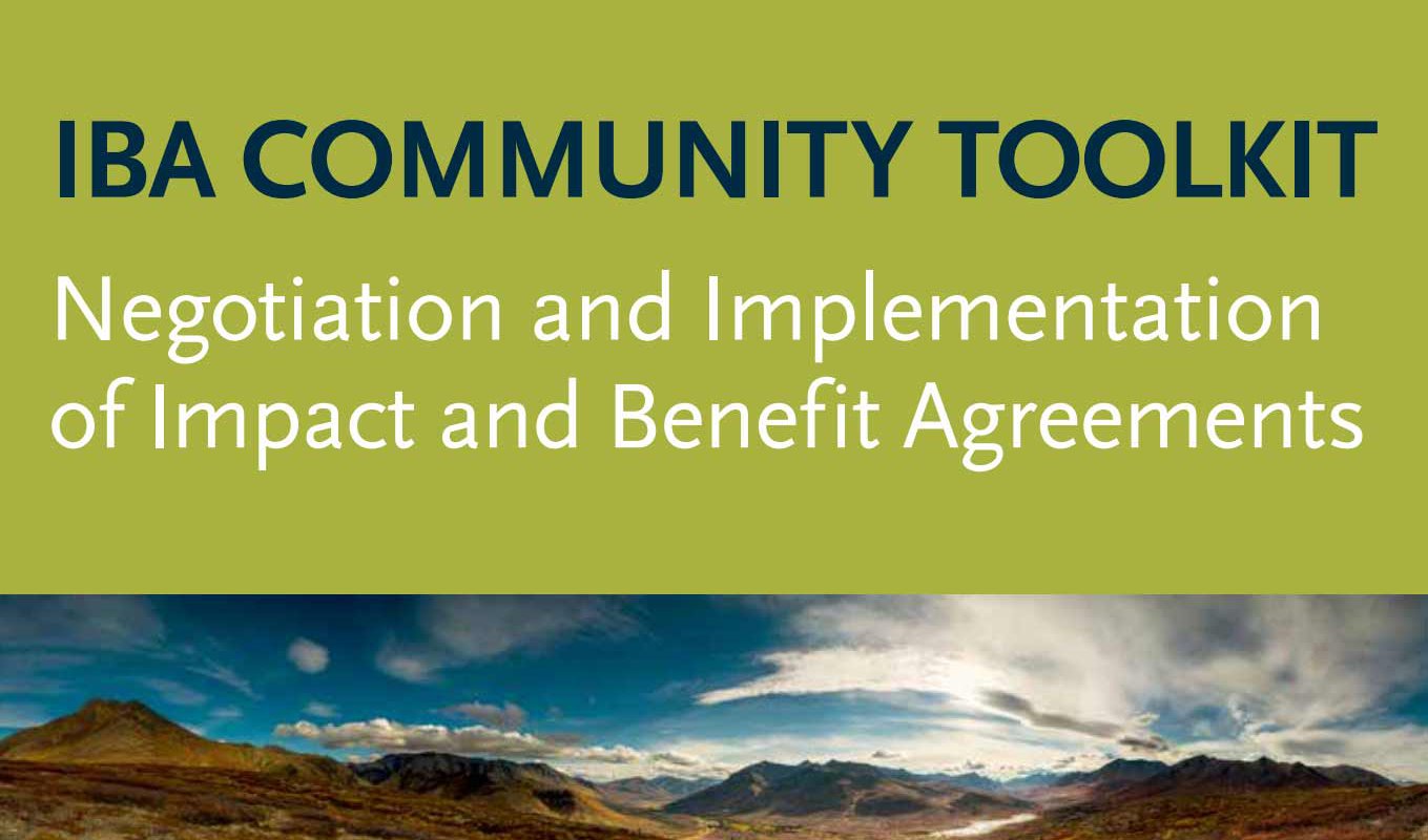 IBA Community Toolkit: Negotiation and implementation of impact and benefit agreements
