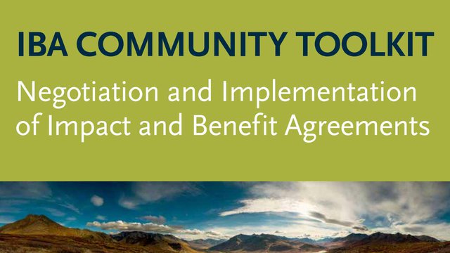 IBA Community Toolkit: Negotiation and implementation of impact and benefit agreements